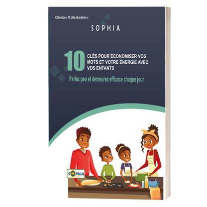 10 CLÉS POUR ÉCONOMISER VOS MOTS ET VOTRE ÉNERGIE AVEC VOS ENFANTS